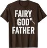 Fairy Godfather Funny Father's Day Dad Uncle God Unisex T-Shirt
