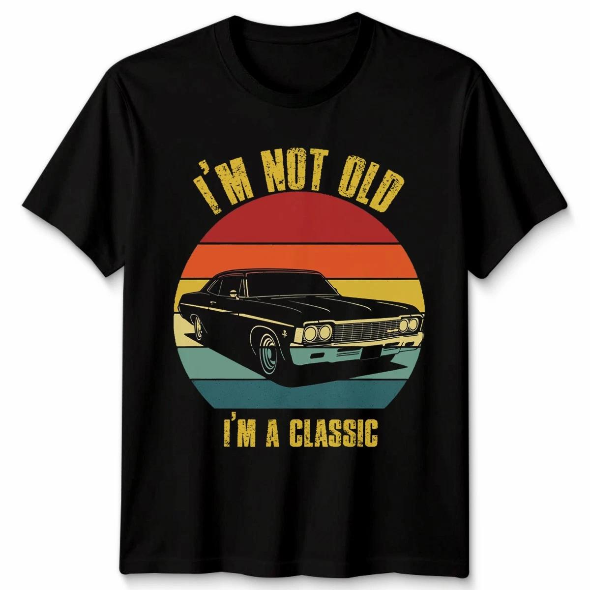 

Im Not Old Im A Classic Automotive Classic Cars Mens T-Shirt Womens Tee 4XL