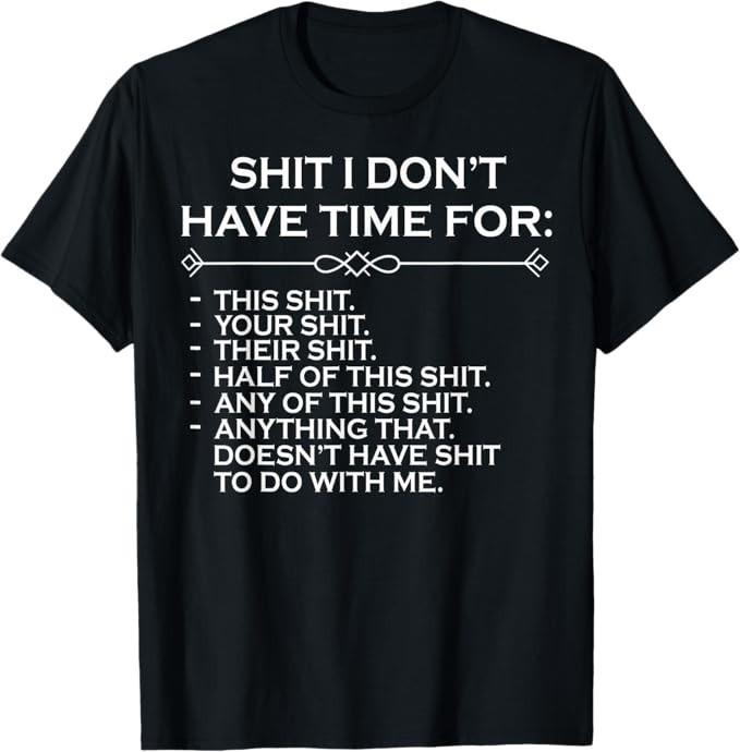 Sh*t I Don t Have Time For T-Shirt S разноцветный
