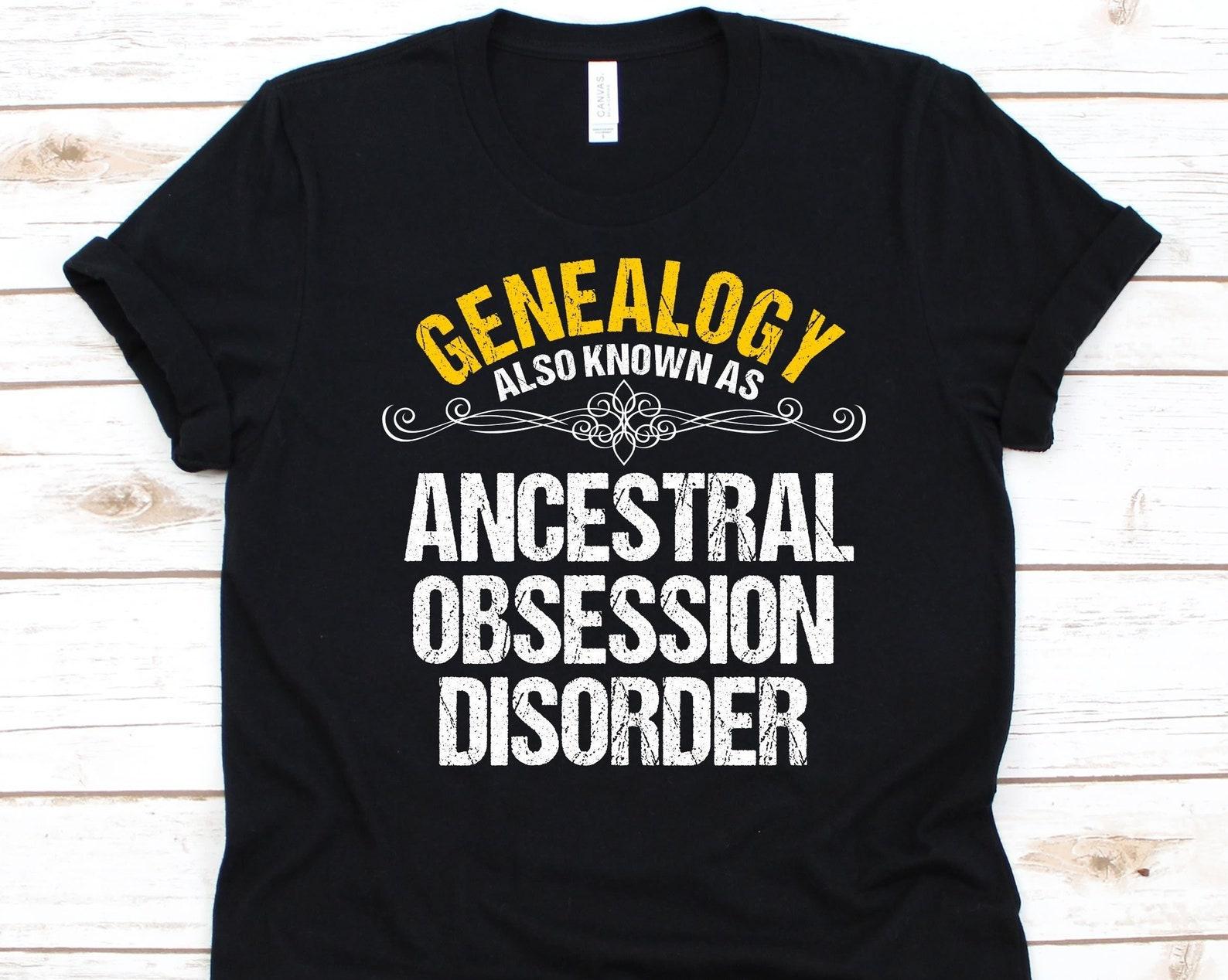 Genealogy Also Knowing As Ancestral Obsession Disorder Shirt, Family Trees Lover, Genealogist Shirt, Genealogy Graphic, Family History Shirt S