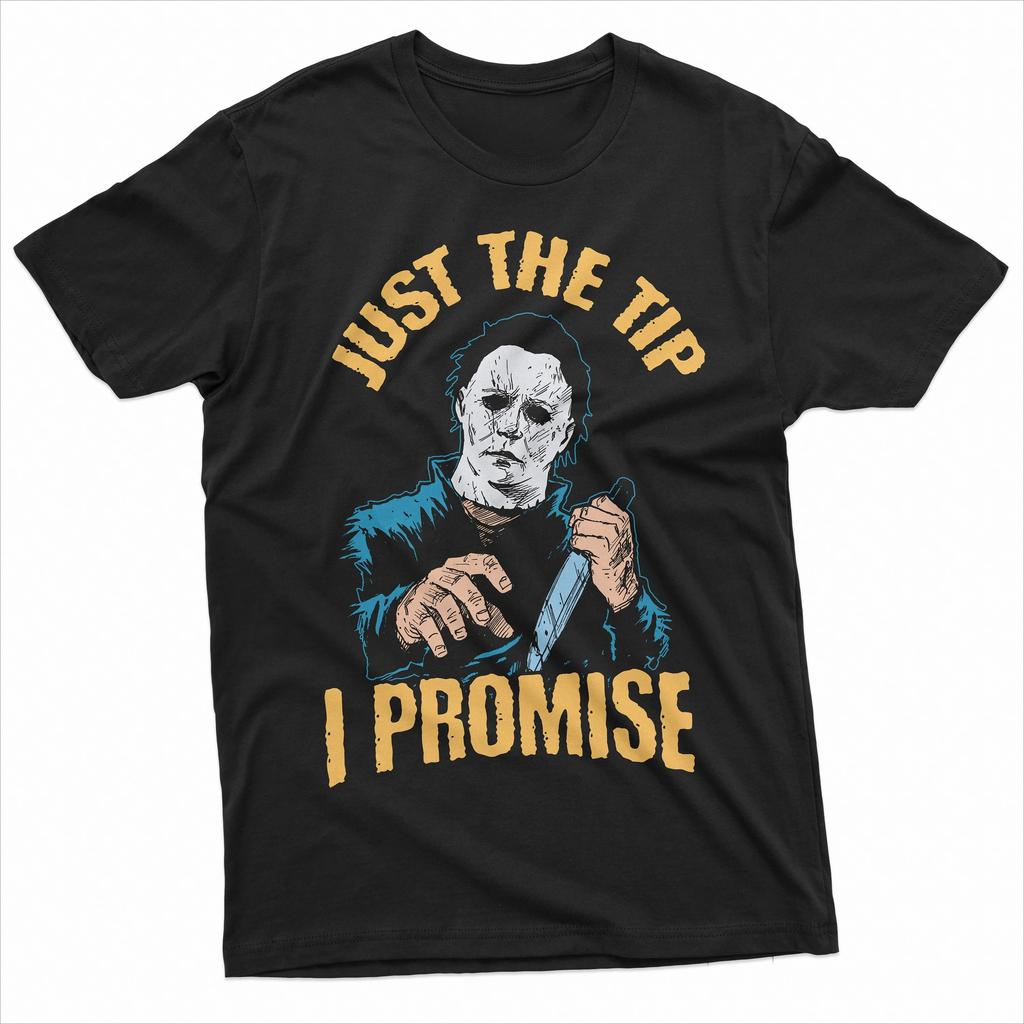 Just The Tip I Promise Shirt Horror Movie T-Shirt Halloween Gift Michael Myers Tee Funny Halloween T Shirt Halloween Gift Ideas