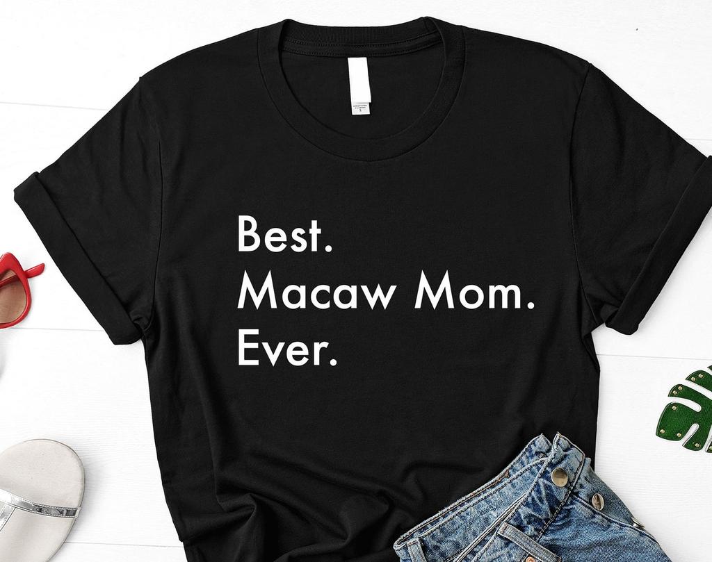 Macaw Mom T-Shirt, Best Macaw Mom Ever Shirt Womens Gifts - 3305