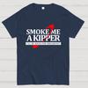 Smoke Me A Kipper I‘ll Be Be back Back For Breakfast Unisex Cotton Summer Casual Cool Loose T-Shirt