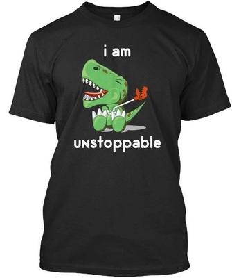 I Am Unstoppable Funny T-rex T-Shirt Made In the USA Size S To 5XL