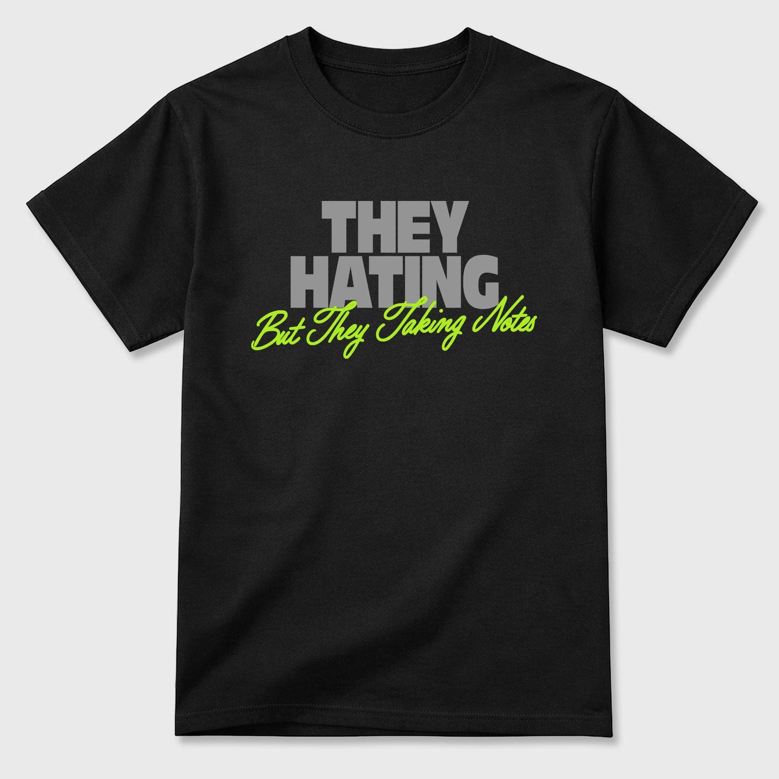 They Hating But Taking Notes graphic tee. Streetwear Brand Graphic T-Shirt. Max 90 Neon Yellow M