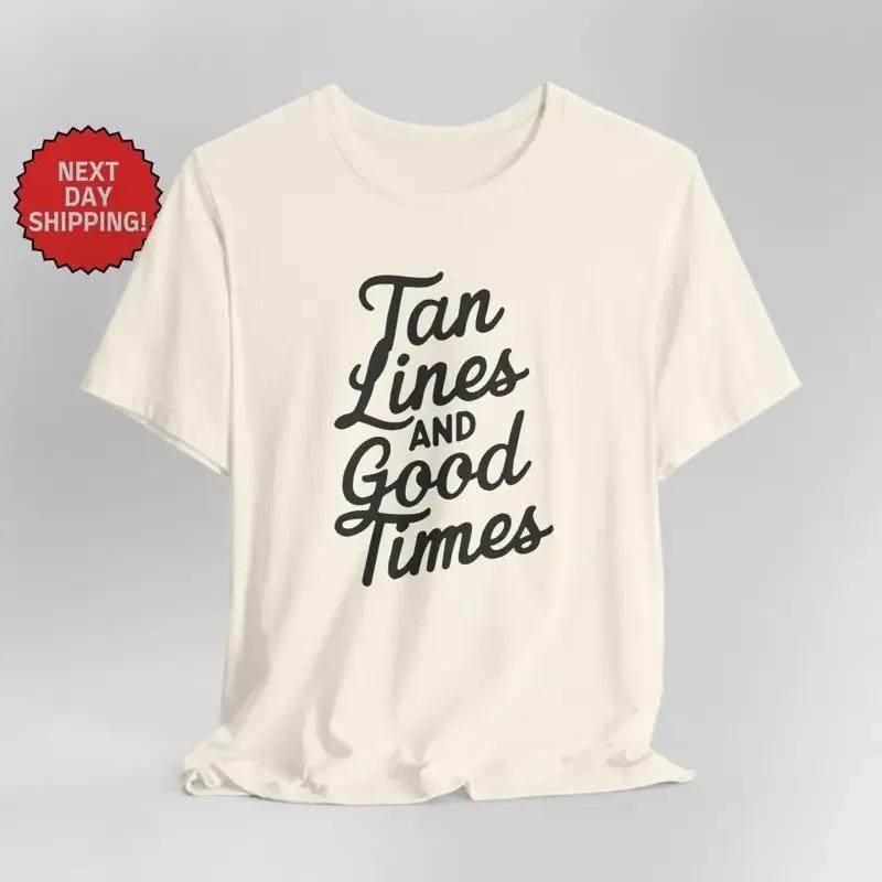 Summer Season Tan Lines and Good Times T Shirt