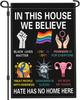 In This House We Believe Yard Sign Garden Ag Gay Pride Garden Ags for Outside 12x18 Inch Double Sided Hate Has No Home H EEL