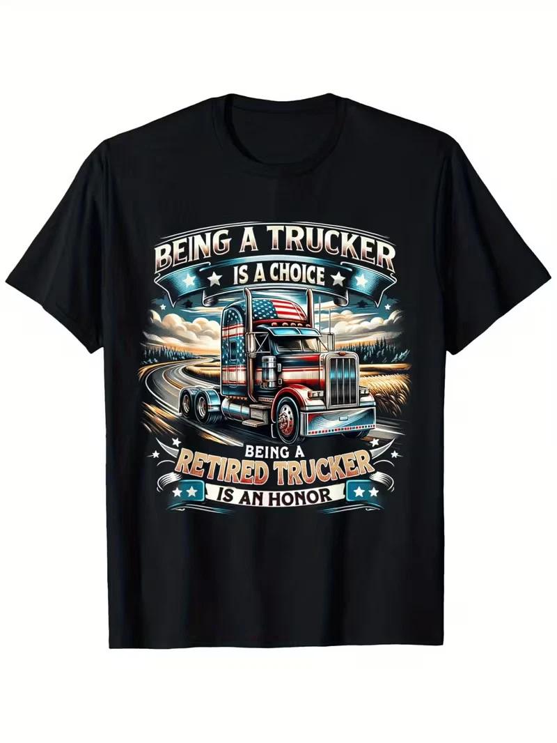 Being A Trucker Is A Choice Being A Retired Trucker T-Shirt, fashionable short-s XXL