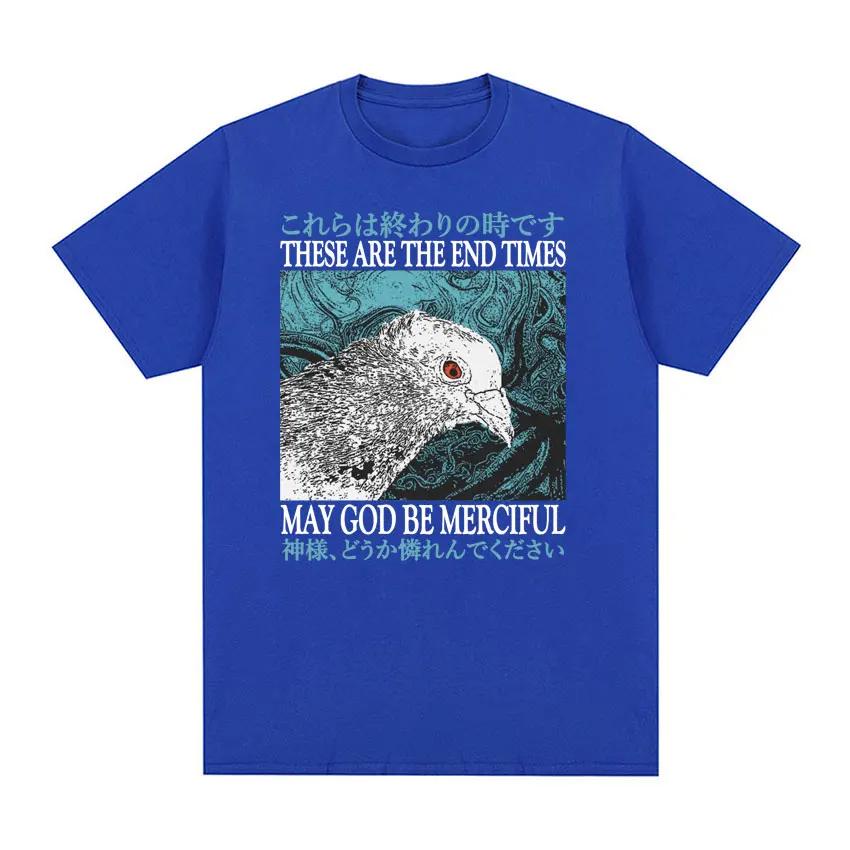 

These Are The End Times May God Be Merciful T-shirt Funny Meme Japanese Pigeon Vintage T Shirt Men Women Fashion Cotton Tees Y2k 4XL