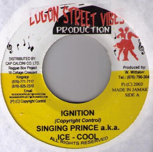 

7inch Record SINGING PRINCE A.K.A. ICE-COOL - Ignition NONE Logon Street Vi 2003 Jamaica Reggae, Ska & Dub Used