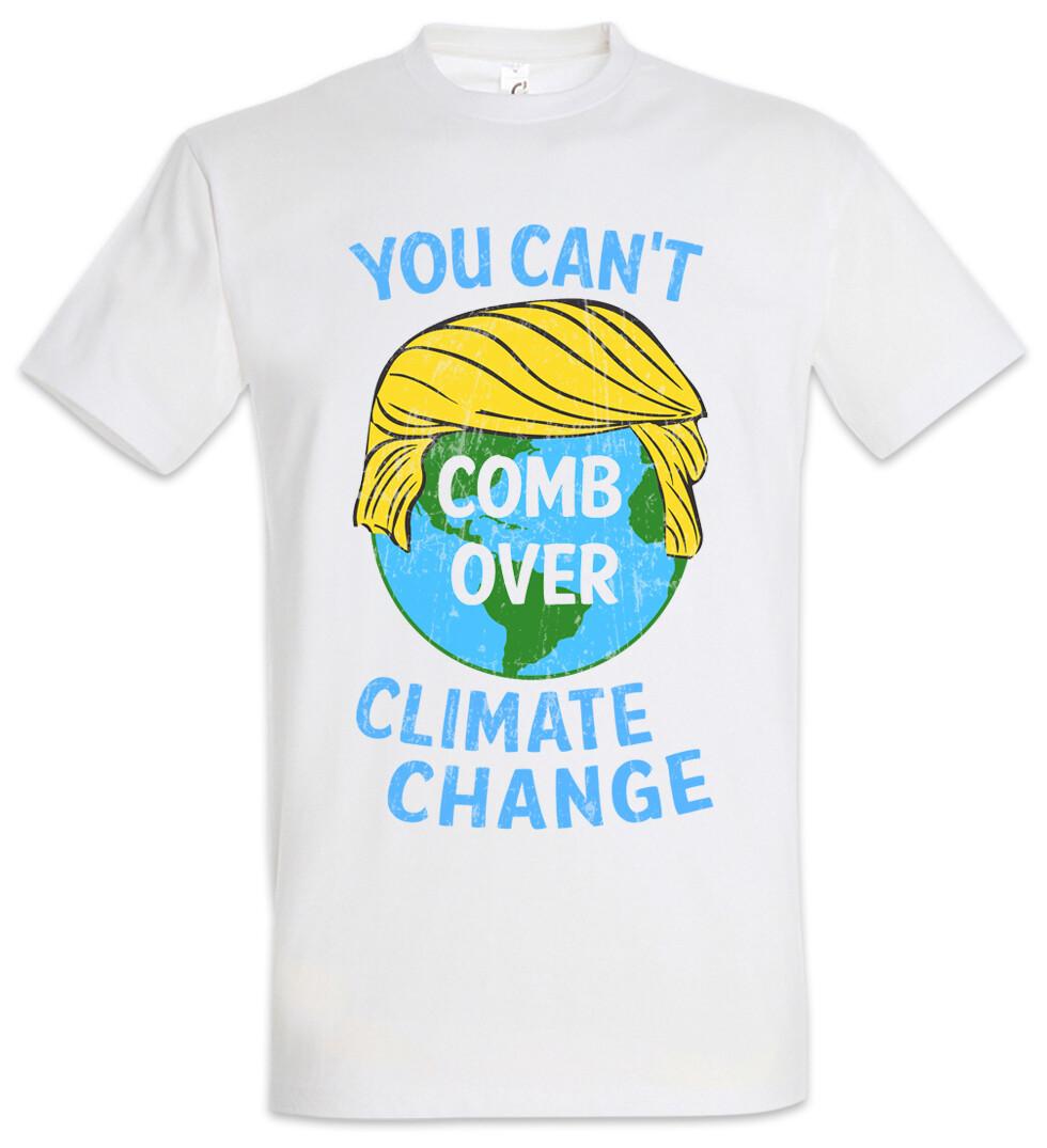 You Can t Comb Over Climate Change T-Shirt Save The World Green Energy Protect- XXXL
