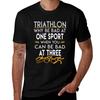 Why Be Bad At One Sport When You Can Be Bad At Three - Triathlon T-Shirt Korean Fashion T Shirts for Men