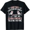Zebra Finch Owner Funny Bird Lover Pet Zebra Finches T-Shirt