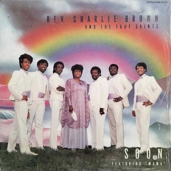 LP Record REV. CHARLIE BROWN THE TRUE SAINT Soon AIR10113 GOSPEL AIR 1986 US SoulFunk