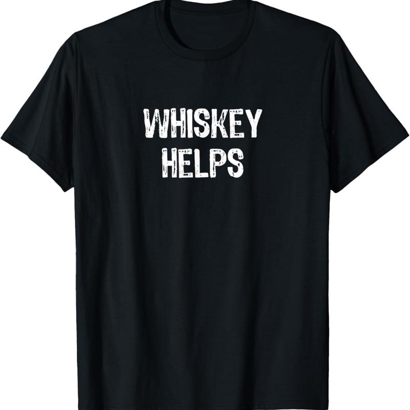 Whiskey Helps Funny Lovers T Shirt