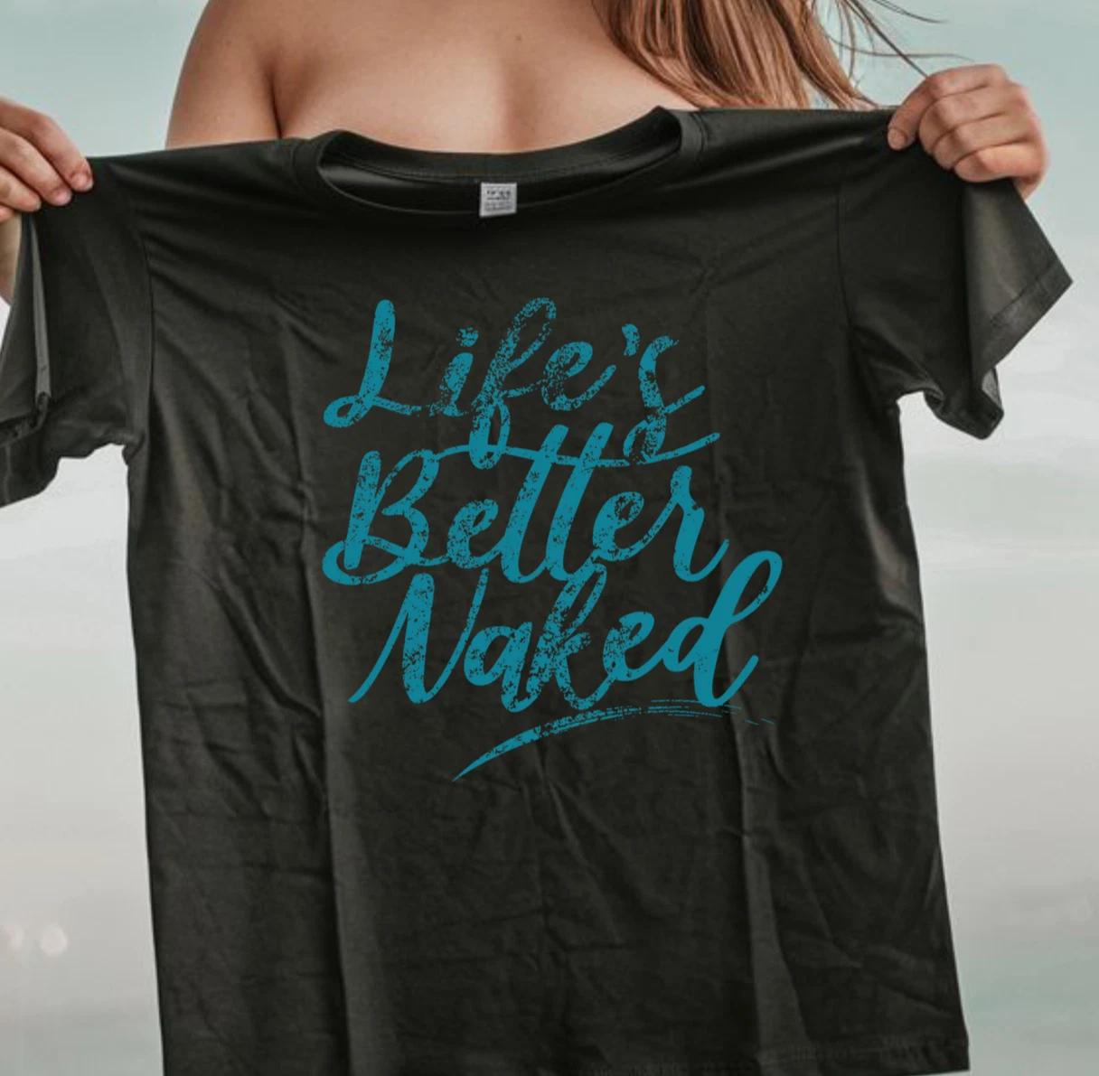 Life s Better Naked T-Shirt | Nudist and Naturist Tee, Fun Beachwear M