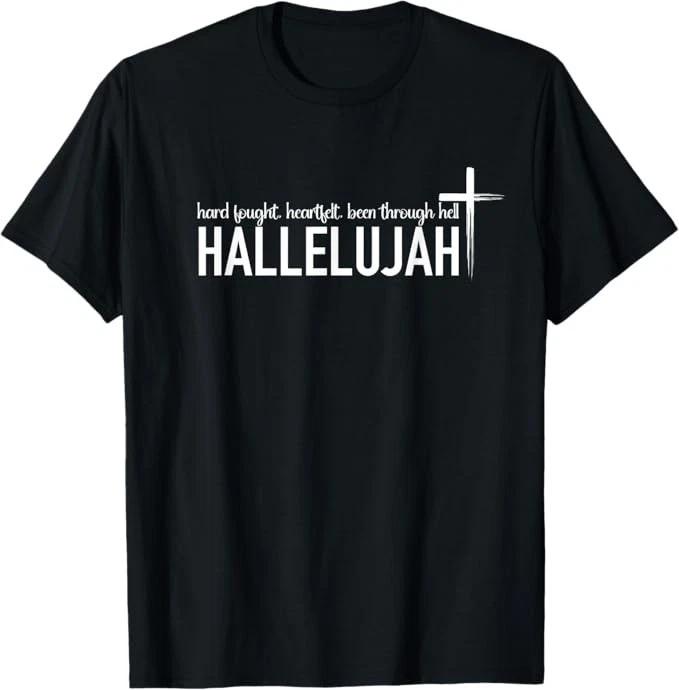 Hard Fought Heartfelt Been Through Hell Hallelujah Christian T-Shirt 3XL