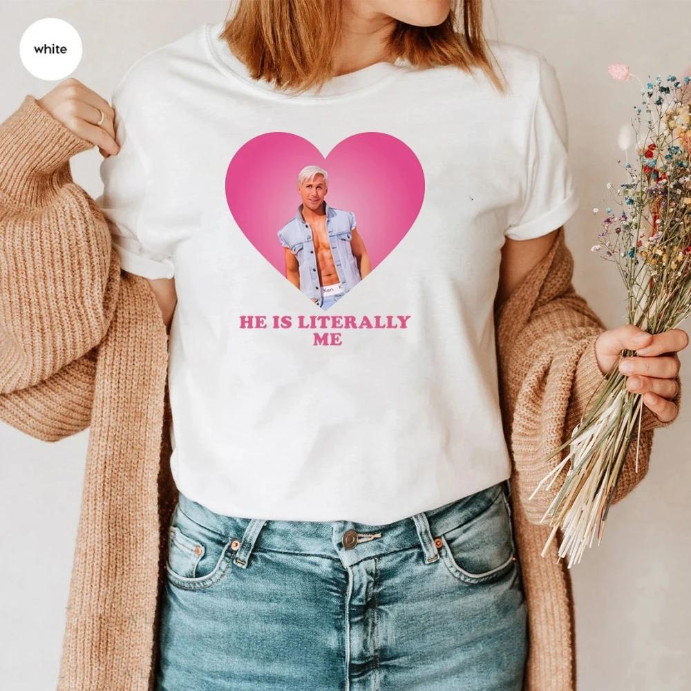 

He Is Literally Me Ryan Gosling t Shirt Women Ryan Gosling As Ken tShirt 2023 Cute funny 90s Y2k Tshirt Women Kawaii Top tee M