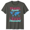 Travel Connected Leave Disconnected TShirt Adventure Travel Birthday Gift