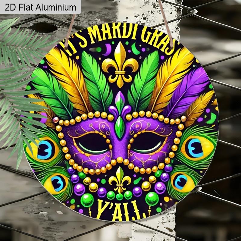 2D Flat 1pc Mardi Gras Aluminum Decoration Plaque, "It's Mardi Gras Y'all" Lettering Sign and Colorful Feather Mask Decor Sign, Carnival Porch