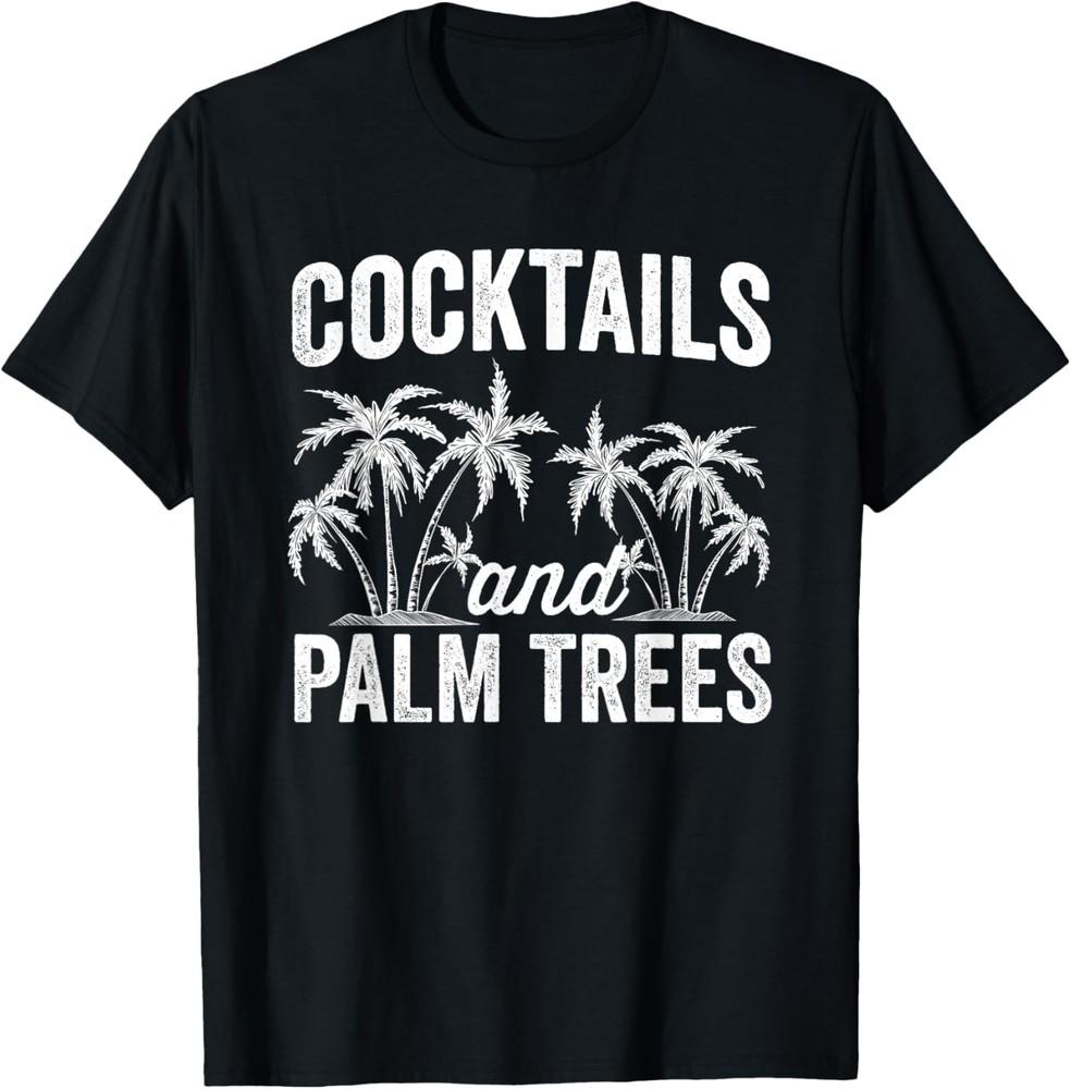 Sarcastic Cocktails Palm Trees Summer Vacation Design T-Shirt Unisex T-Shirt S