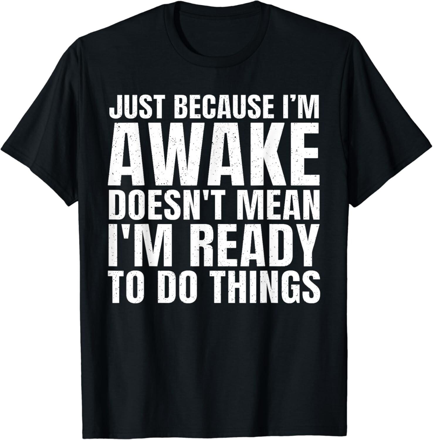 Funny Quote Art For Sarcastic People Men Women Gag Sayings Gift Unisex T-Shirt S разноцветный