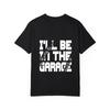 Camiseta Branca Estampa Gráfica I'll Be in The Garage Roupa Casual para Homens e Mulheres Estilo Moda Streetwear
