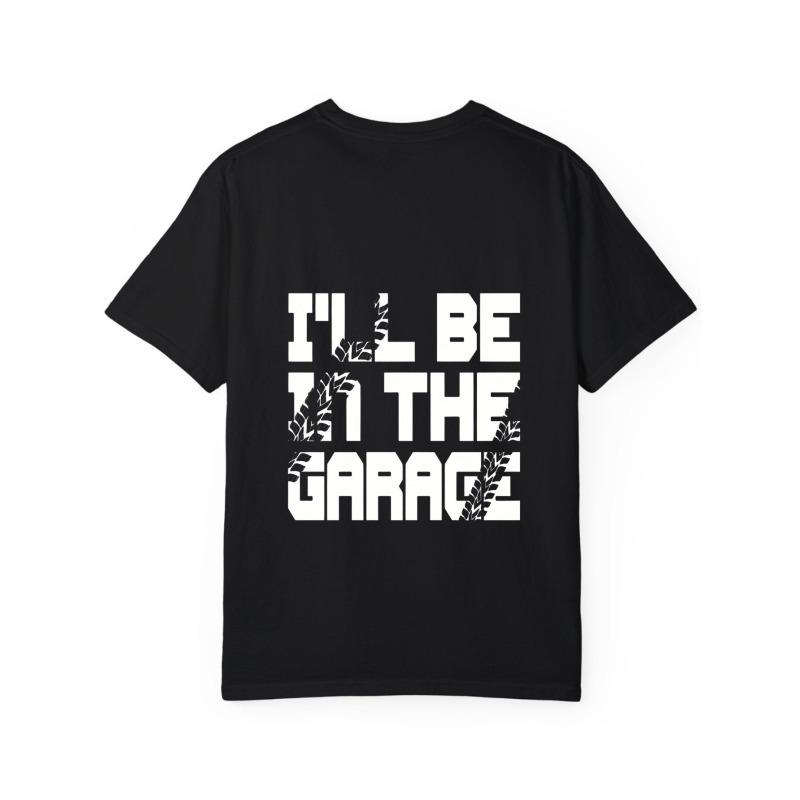 White T-Shirt I'll Be in The Garage Graphic Print Casual Wear for Men and Women Streetwear Fashion Style
