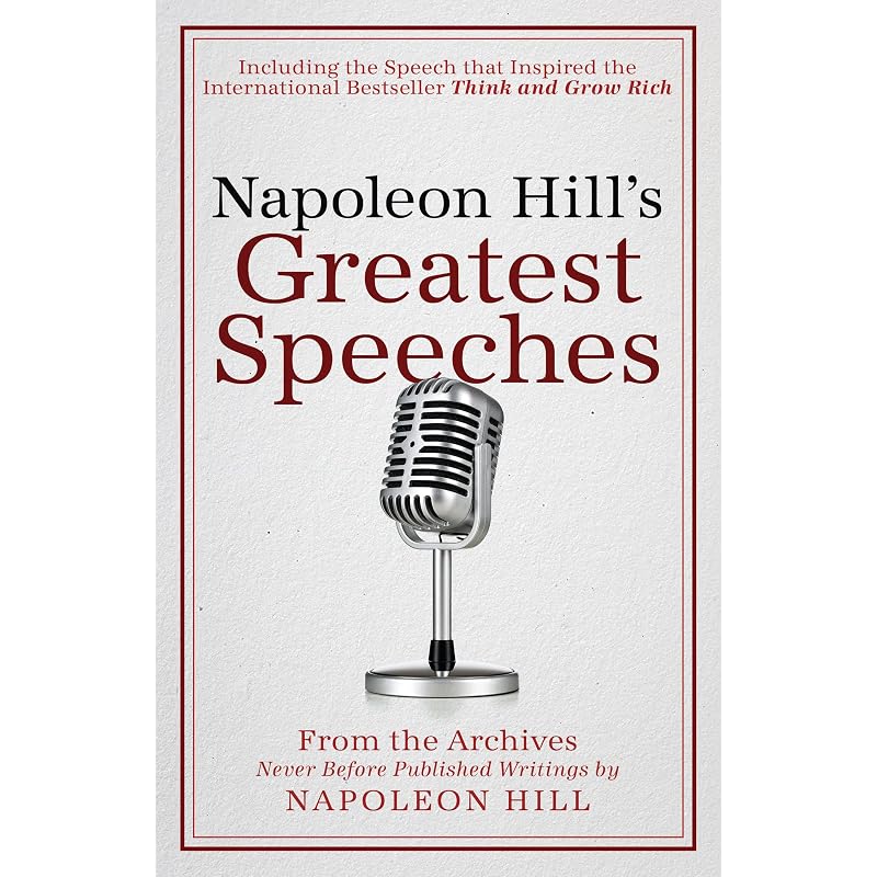 Napoleon Hill's Greatest Speeches: An Official Publication of the Napoleon Hill Foundation