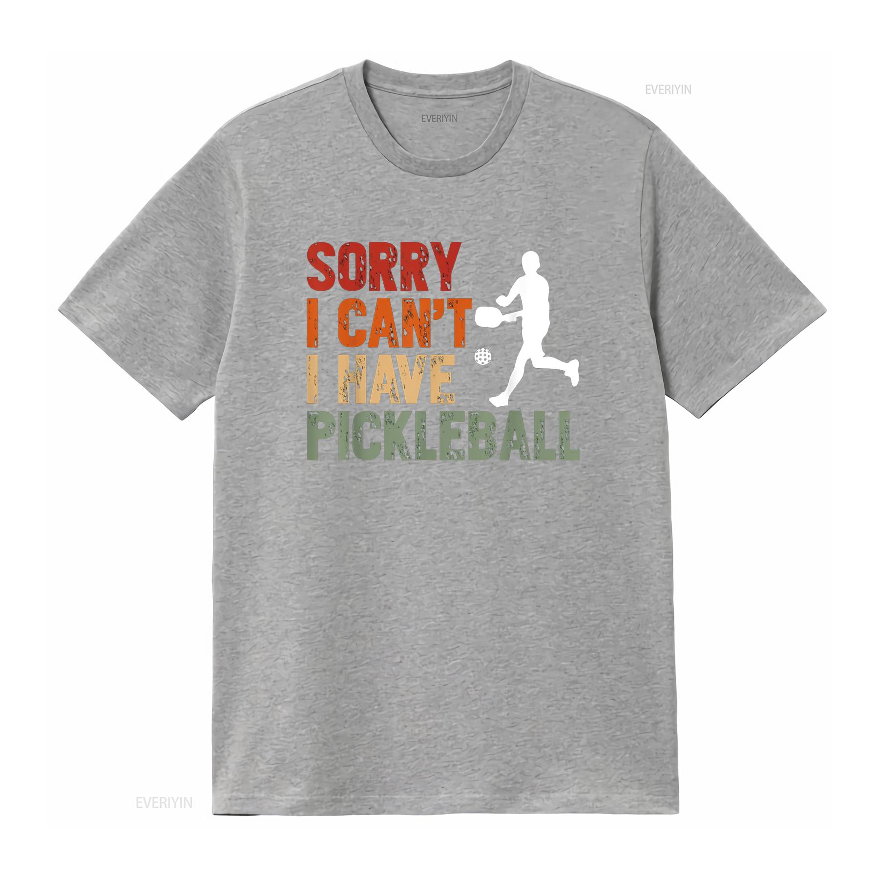 

I Can t Have Pickleball FUNNY Shirt vintage Washed designer clothes Comfortable Stretched Soft graphic Top For Everyday Wear S