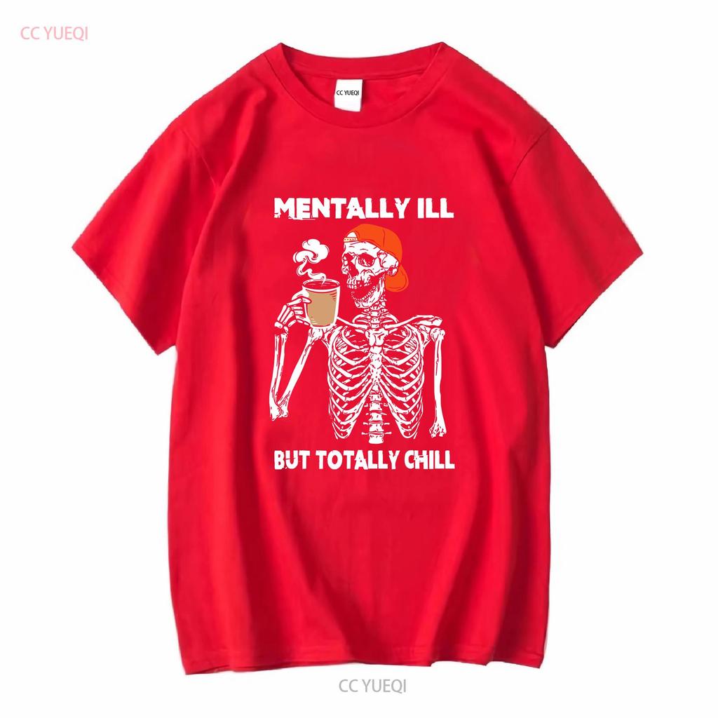 Mentally Ill But Totally Chill Halloween Costume Skeleton SweaT T Shirt Funny long or short sleeves vintage Washed fashion