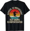 Schule ist wichtig, aber Skifahren ist wichtiger Skifahren Lustiges Geschenk Unisex T-Shirt