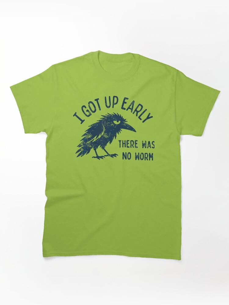 Worms I Got Up Early There Was No Worm Classic T-Shirt