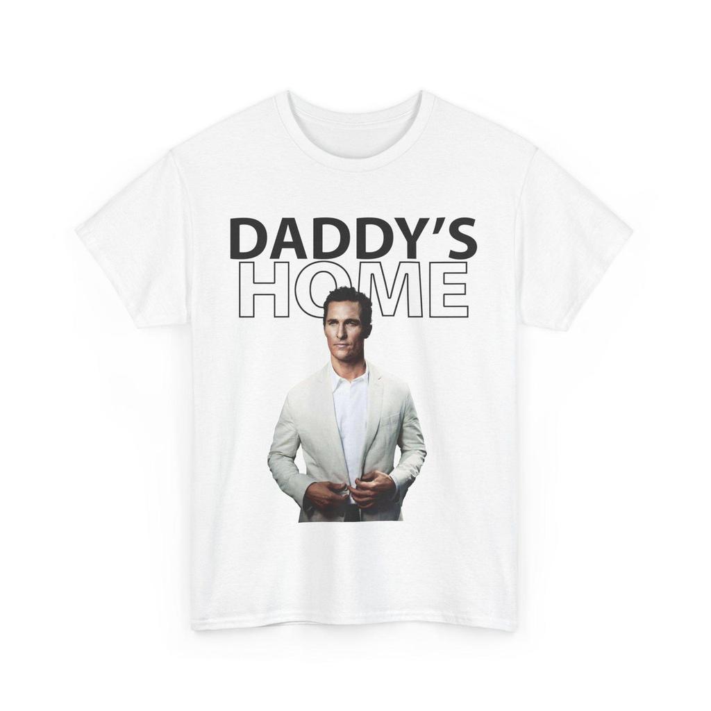Matthew McConaughey daddy's home tshirt sweatshirt