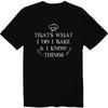 That's What I Do I Bake And I Know Things T-Shirt For Bakers Funny Baking Shirt
