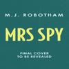 Mrs Spy by M. J. Robotham Hardback Book 9781035914234