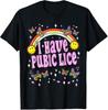 I Have Pubic Lice Funny Rude Joke T Shirt