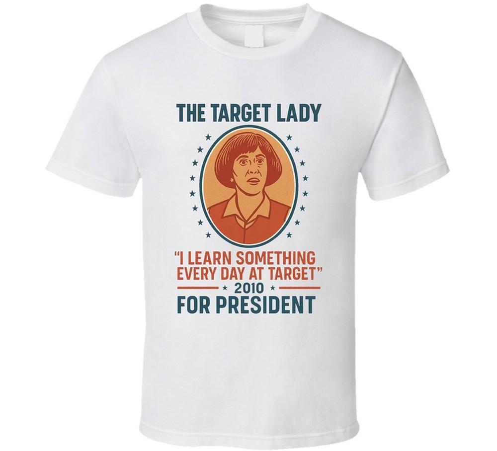 

The Target Lady For President I Learn Something Every Day At Target Since 2010 S 4XL