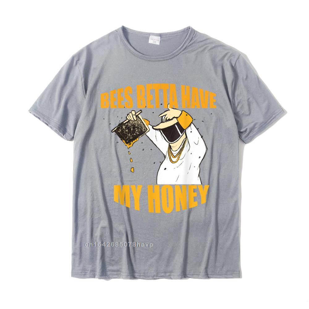 BEES BETTA HAVE MY HONEY For Beekeepers And Honey Fans TShirt T Shirt Retro Fitness Tight Cotton Unisex T Shirts Normal