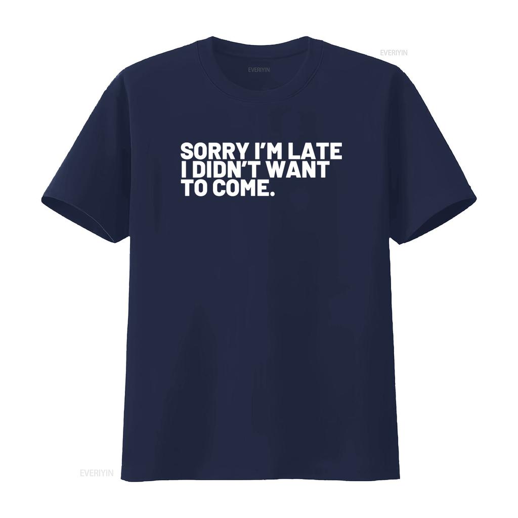 Sorry Im Late I Didnt Want to Come Funny Grandpa T Shirt vintage Washed Versatile designer clothes Breathable