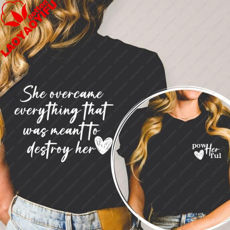Women EmpowerUnisext Front and Back Shirt Female Tshirt She Overcame Everything That Was Meant To Destroy Her T Shirt She Is Me Top