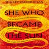 She Who Became the Sun by Shelley ParkerChan Paperback Book 9781529043402