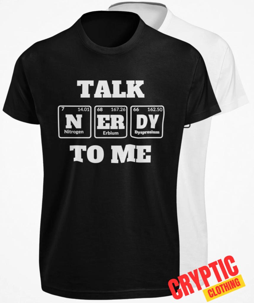 Talk To Me Nerdy T SHIRT S-3XL Funny Chemistry Science Nerd Geek Joke GIFT TEE