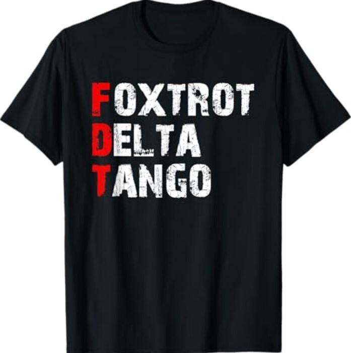 Foxtrots Delta Tangos Funny Foxtrots Delta Tangos T Shirt Unisex T-Shirt XXL