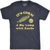 Mens Its Corn A Big Lumps with Knobs T Shirt Funny Corn On The Cob Meme Tee for Guys