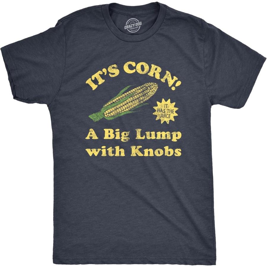 Mens Its Corn A Big Lumps with Knobs T Shirt Funny Corn On The Cob Meme Tee for Guys S