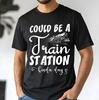 Could Be A Train Station Kinda Day T- Shirt, Guy Loves Trains Unisex Classic Tee