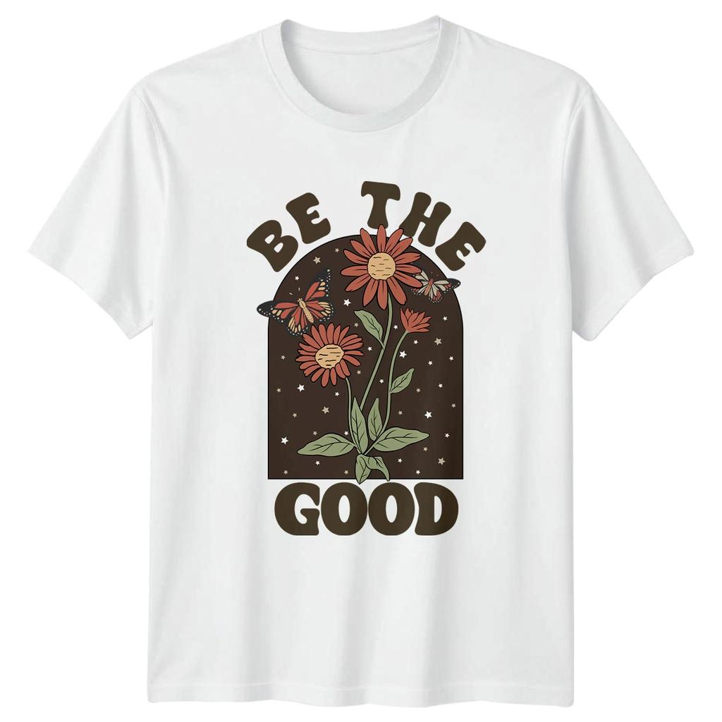 Be The Good T-Shirt Boho Floral Nature Inspirational Birthday Gift