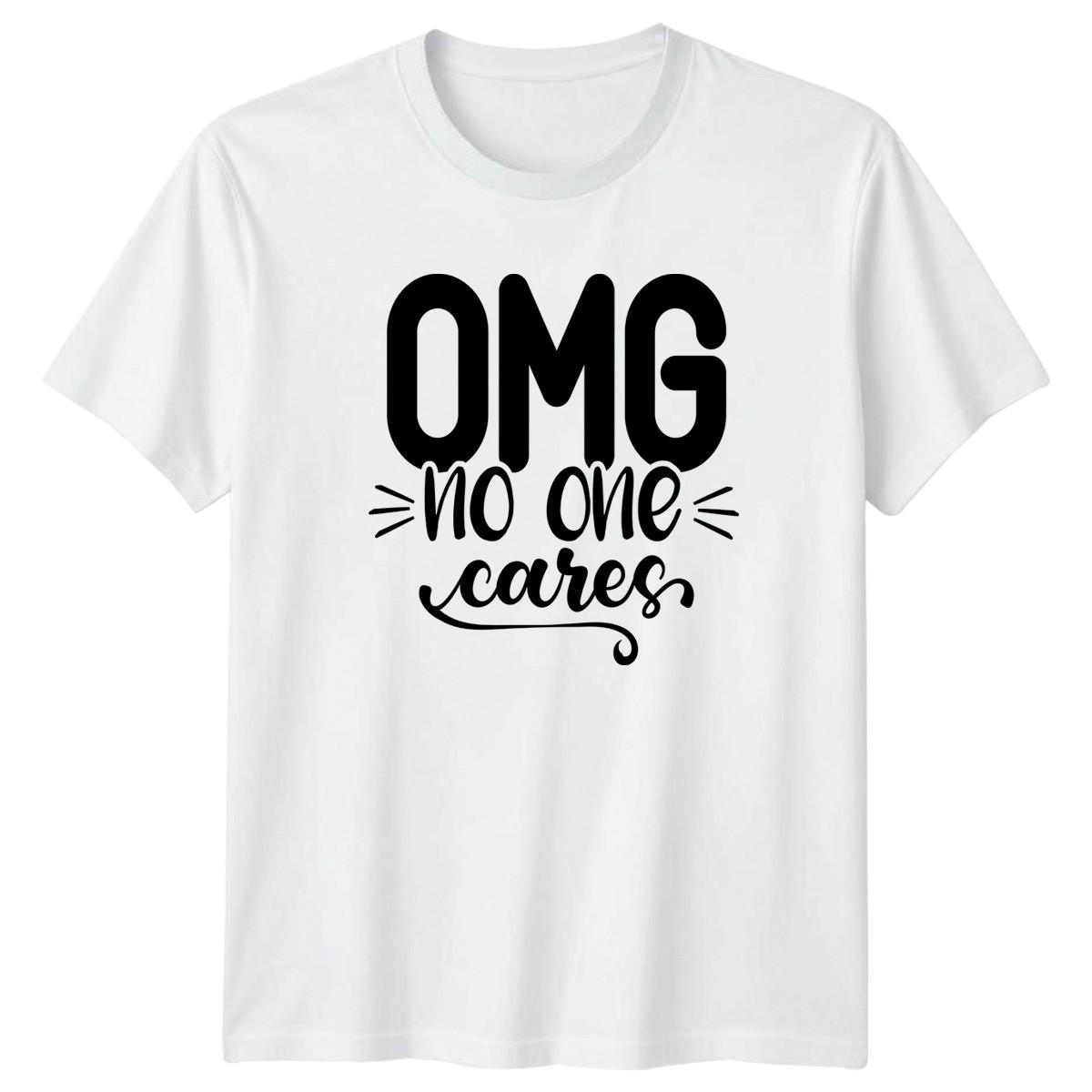 OMG No One Cares T-Shirt Sarcastic Quote Humor Gift L