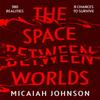 The Space Between Worlds by Micaiah Johnson Paperback Book 9781529387117